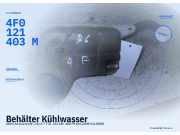 Behälter Kühlwasser AUDI A6 Avant (4F, C6) 4F0121403M