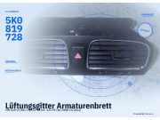Lüftungsgitter Armaturenbrett VW Golf VI (5K) 5K0819728