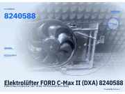Elektrolüfter FORD C-Max II (DXA) 8240588