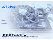 (129488 Elektrolüfter CITROEN Jumpy Pritsche/Fahrgestell (U6) 874719K) 874719K
