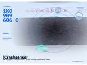 (Crashsensor VW Golf V (1K) 1K0909606C) 1K0909606C