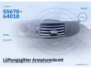 Lüftungsgitter Armaturenbrett TOYOTA Corolla Verso (R1) 55680-64020 55670-64010