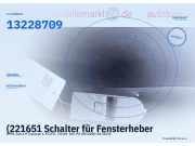 (221651 Schalter für Fensterheber OPEL Astra H Caravan 13228709) 13228709