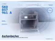 Aschenbecher VW Golf VI (5K) 5K0857961A