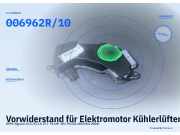 Vorwiderstand für Elektromotor Kühlerlüfter OPEL Signum (Z-C/S) 006962R/1 006962R/10