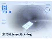 (222099 Sensor für Airbag VW Sharan (7N) 5N0959351B