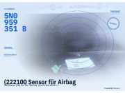 (222100 Sensor für Airbag VW Sharan (7N) 5N0959351B) 5N0959351B