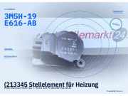 (213345 Stellelement für Heizung FORD Mondeo IV (BA7) 3M5H19E616AB) 3M5H-19E616-AB