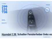 Hyundai I 20 Schalter Fensterheber links vorne 299131738