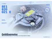 Gebläsemotor AUDI A4 Cabriolet (8H) 8E1820021E