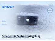 Schalter für Zentralverriegelung DACIA Logan MCV 870249