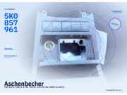 Aschenbecher VW Golf VI (5K) 5K0863475A 5K0857961