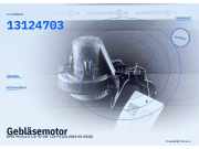Gebläsemotor OPEL Meriva A 13124703