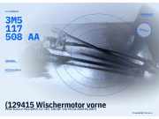 (129415 Wischermotor vorne FORD Focus C-Max (C214) 3M5117508AA) 3M5117508AA