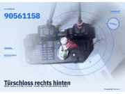 Türschloss rechts hinten OPEL Zafira A (T98) 90561158