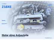 Motor ohne Anbauteile OPEL Astra H Z18XE