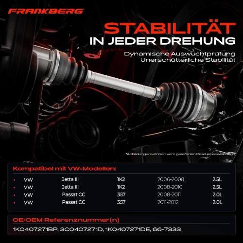 Frankberg 1x Antriebswelle Vorderachse Links für VW Jetta III 1K2 Passat CC 357 2.0L 2.5L 2006-2012 Bild Frankberg 1x Antriebswelle Vorderachse Links für VW Jetta III 1K2 Passat CC 357 2.0L 2.5L 2006-2012