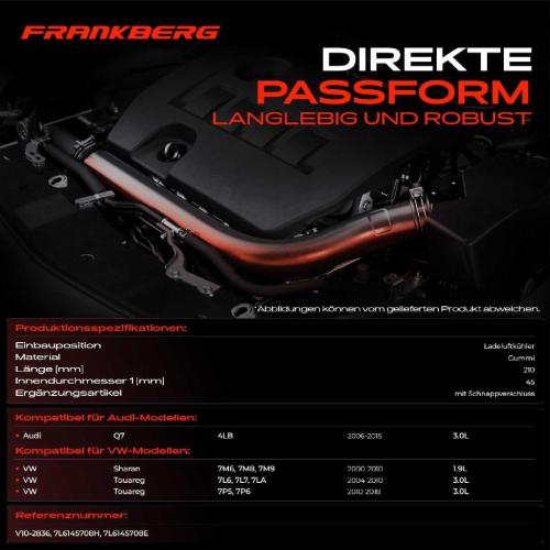 Frankberg 1x Kühlerschlauch Turboschlauch für VW Sharan 7M6 7M8 7M9 Touareg 7L6 7L7 7LA 7P5 7P6 Audi Q7 4LB Bild Frankberg 1x Kühlerschlauch Turboschlauch für VW Sharan 7M6 7M8 7M9 Touareg 7L6 7L7 7LA 7P5 7P6 Audi Q7 4LB