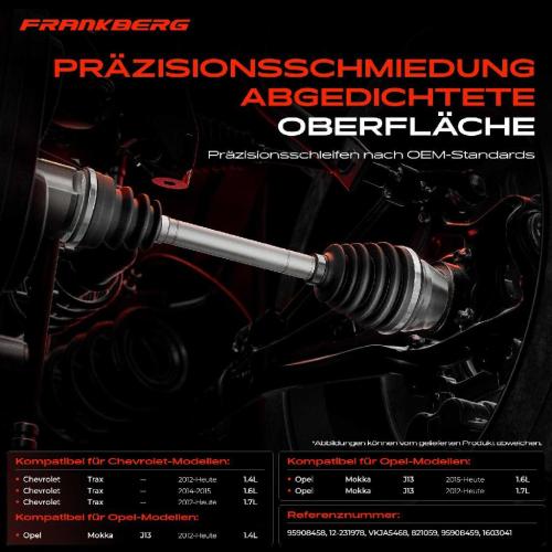 Frankberg 1x Antriebswelle Gelenksatz Vorderachse für Opel Mokka/Mokka X J13 Chevrolet Trax Bj ab 2012 Bild Frankberg 1x Antriebswelle Gelenksatz Vorderachse für Opel Mokka/Mokka X J13 Chevrolet Trax Bj ab 2012