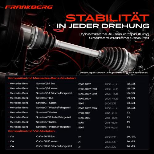 Frankberg 2x Antriebswelle Hinterachse Links Rechts für Mercedes-Benz B906 B907 B910 VW Crafter 30-35 30-50 Bild Frankberg 2x Antriebswelle Hinterachse Links Rechts für Mercedes-Benz B906 B907 B910 VW Crafter 30-35 30-50