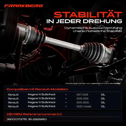 Frankberg 1x Antriebswelle Vorderachse Rechts für Renault Megane IV Stufenheck 1.5L Bj ab 2017 Bild Frankberg 1x Antriebswelle Vorderachse Rechts für Renault Megane IV Stufenheck 1.5L Bj ab 2017