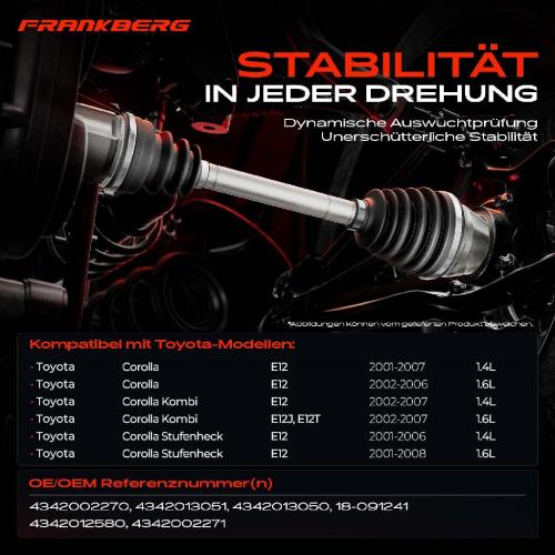 Frankberg 1x Antriebswelle Vorderachse Links für Toyota Corolla E12 1.4L 1.6L 2001-2008 Bild Frankberg 1x Antriebswelle Vorderachse Links für Toyota Corolla E12 1.4L 1.6L 2001-2008